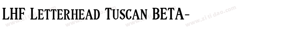 LHF Letterhead Tuscan BETA字体转换